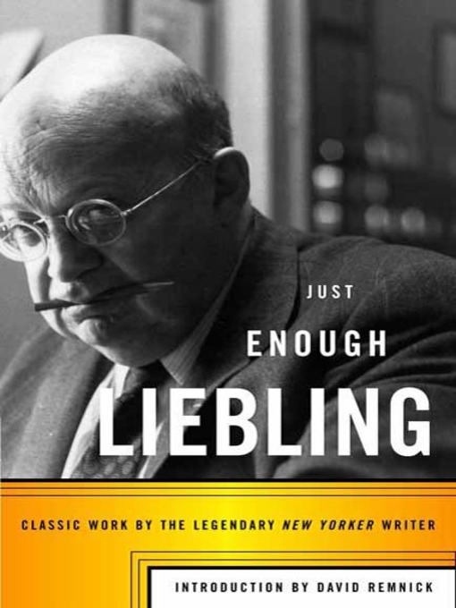 Title details for Just Enough Liebling by A. J. Liebling - Wait list